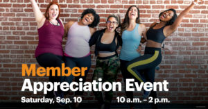 Member Appreciation Event Saturday, September 10 10am–2pm